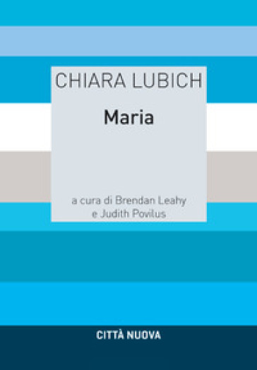 Maria - Chiara Lubich - M. Judith Povilus