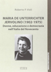 Maria De Unterrichter Jervolino (1902-1975). Donne, educazione e democrazia dell