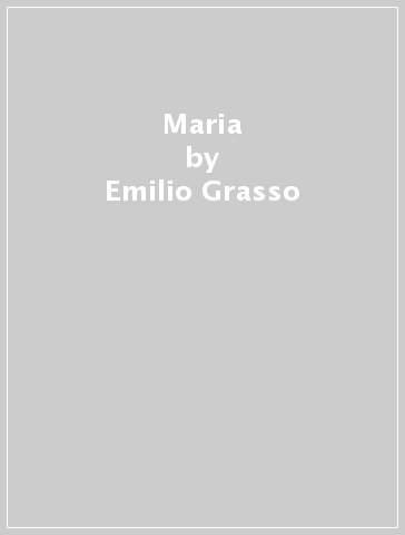 Maria - Emilio Grasso