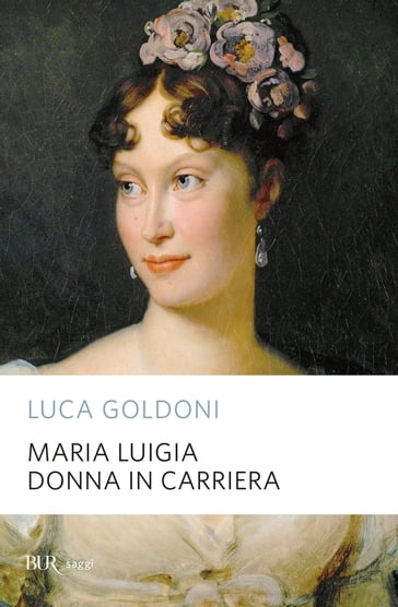 Maria Luigia donna in carriera - Luca Goldoni
