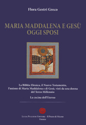 Maria Maddalena e Gesù oggi sposi - Flora Gestri Greco