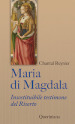 Maria di Magdala. Insostituibile testimone del Risorto