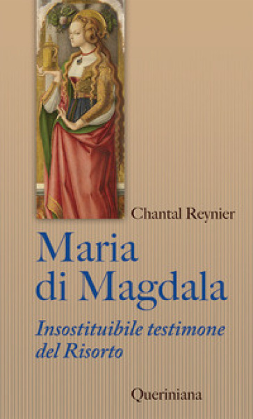 Maria di Magdala. Insostituibile testimone del Risorto - Chantal Reynier