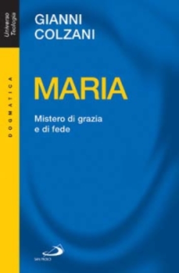 Maria. Mistero di grazia e di fede - Gianni Colzani