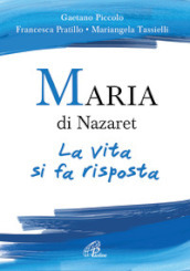 Maria di Nazaret. La vita si fa risposta