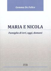 Maria e Nicola. Famiglia di ieri, oggi e domani