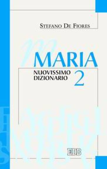 Maria. Nuovissimo dizionario. 2. - Stefano De Fiores