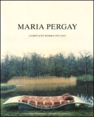 Maria Pergay. Complete works 1957-2010 - Suzanne Demisch - Stephane Danant