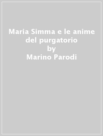 Maria Simma e le anime del purgatorio - Marino Parodi