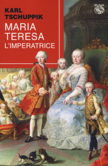 Maria Teresa. L'imperatrice - Karl Tschuppik