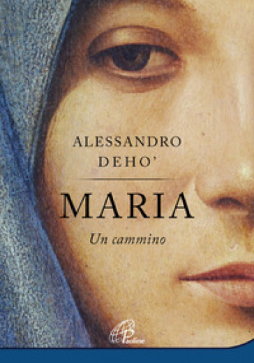 Maria. Un cammino - Alessandro Deho