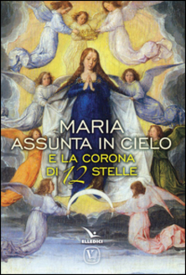 Maria assunta in cielo e la corona di 12 stelle - M. Grazia Pinna