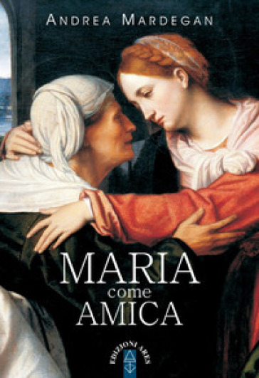 Maria come amica - Andrea Mardegan