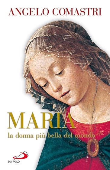 Maria la donna più bella del mondo - Angelo Comastri