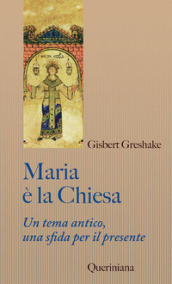 Maria è la Chiesa. Tema antico, una sfida per il presente. Nuova ediz.