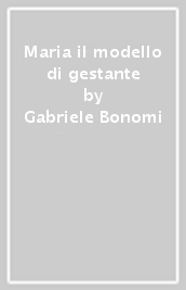 Maria il modello di gestante