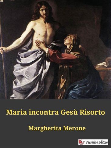Maria incontra Gesù Risorto - Margherita Merone