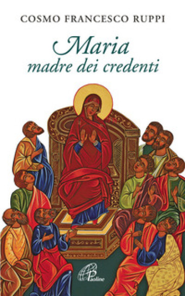 Maria madre dei credenti - Cosmo Francesco Ruppi