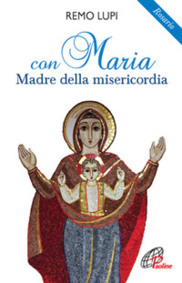 Con Maria madre della misericordia. Rosario - Remo Lupi
