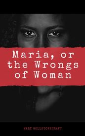 Maria, or the Wrongs Woman