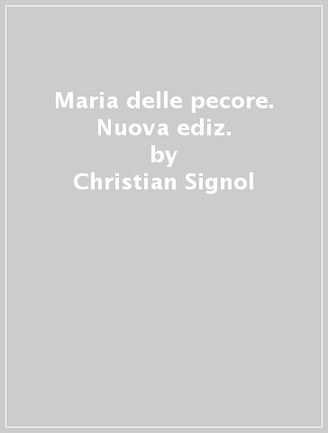 Maria delle pecore. Nuova ediz. - Christian Signol