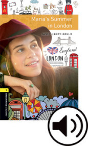 Maria s Summer in London. Oxford bookworms library. Livello 1. Con audio pack. Con espansione online