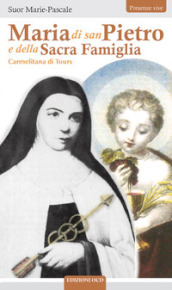 Maria di san Pietro e della Sacra Famiglia. Carmelitana di Tours