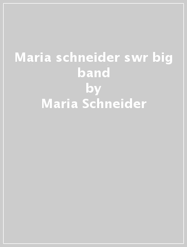 Maria schneider & swr big band - Maria Schneider