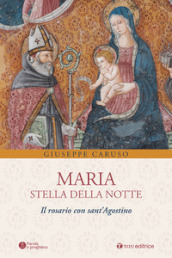 Maria, stella della notte. Il rosario con sant