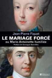 Le Mariage forcé ou Marie-Antoinette humiliée