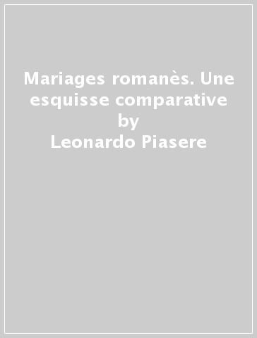 Mariages romanès. Une esquisse comparative - Leonardo Piasere | 