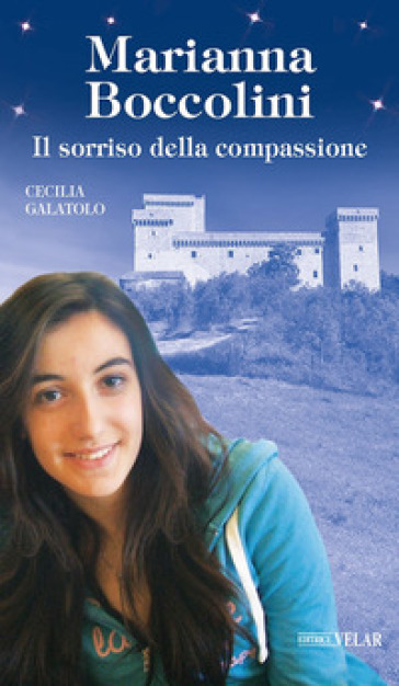 Marianna Boccolini. Il sorriso della compassione - Cecilia Galatoio