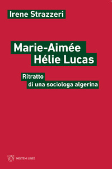 Marie-Aimée Hélie-Lucas. Ritratto di una sociologa algerina - Irene Strazzeri