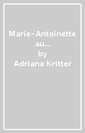 Marie-Antoinette au château de Versailles. Con File audio per il download
