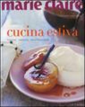 Marie Claire. Cucina estiva. Fresca, veloce, spettacolare - Michele Cranston