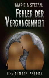 Marie & Stefan: Fehler der Vergangenheit