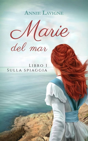 Marie del mar, libro 1: Sulla spiaggia - Annie Lavigne