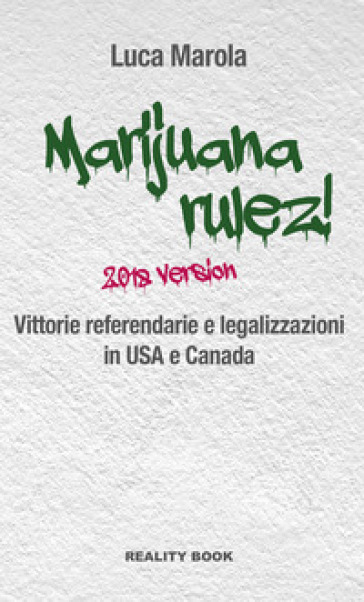 Marijuana rulez! 2018 version. Vittorie referendarie e legalizzazioni in USA e Canada - Luca Marola