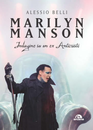 Marilyn Manson. Indagine su un ex Anticristo