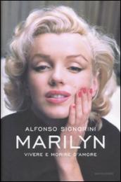 Marilyn. Vivere e morire d