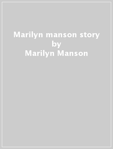 Marilyn manson story - Marilyn Manson