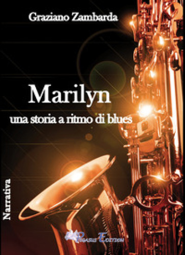 Marilyn una storia a ritmo di blues - Graziano Zambarda