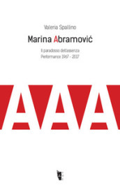 Marina Abramovi¿. Il paradosso dell