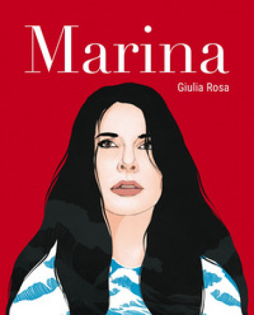 Marina. Vita di Marina Abramovic - Giulia Rosa