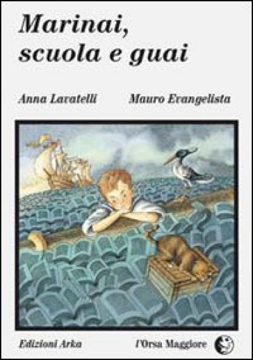 Marinai, scuola e guai - Mauro Evangelista - Anna Lavatelli