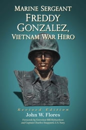 Marine Sergeant Freddy Gonzalez, Vietnam War Hero, rev. ed.
