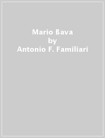 Mario Bava - Antonio F. Familiari