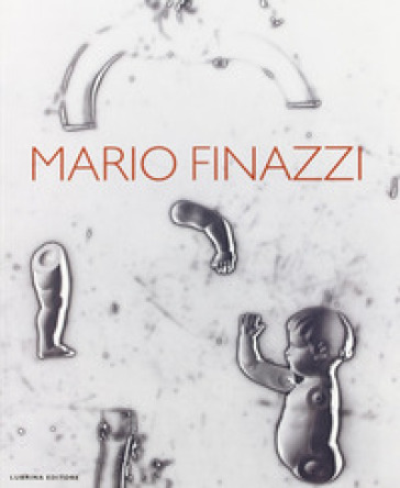 Mario Finazzi. Ediz. italiana e inglese - Italo Zannier - Mario Cresci - Maria Cristina Rodeschini Galati