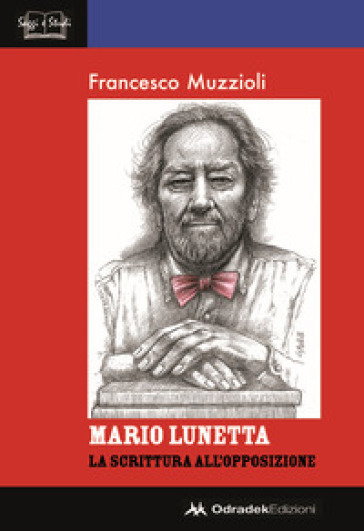 Mario Lunetta. La scrittura all'opposizione - Francesco Muzzioli