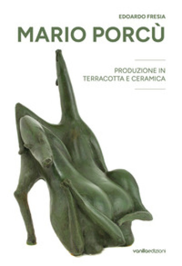 Mario Porcù. Produzione in terracotta e ceramica - Edoardo Fresia